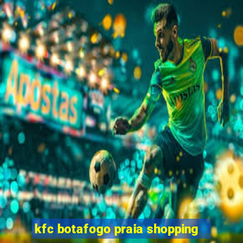 kfc botafogo praia shopping